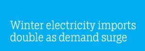 Winter Power Imports Double as Seasonal Electricity Demand Climbs
